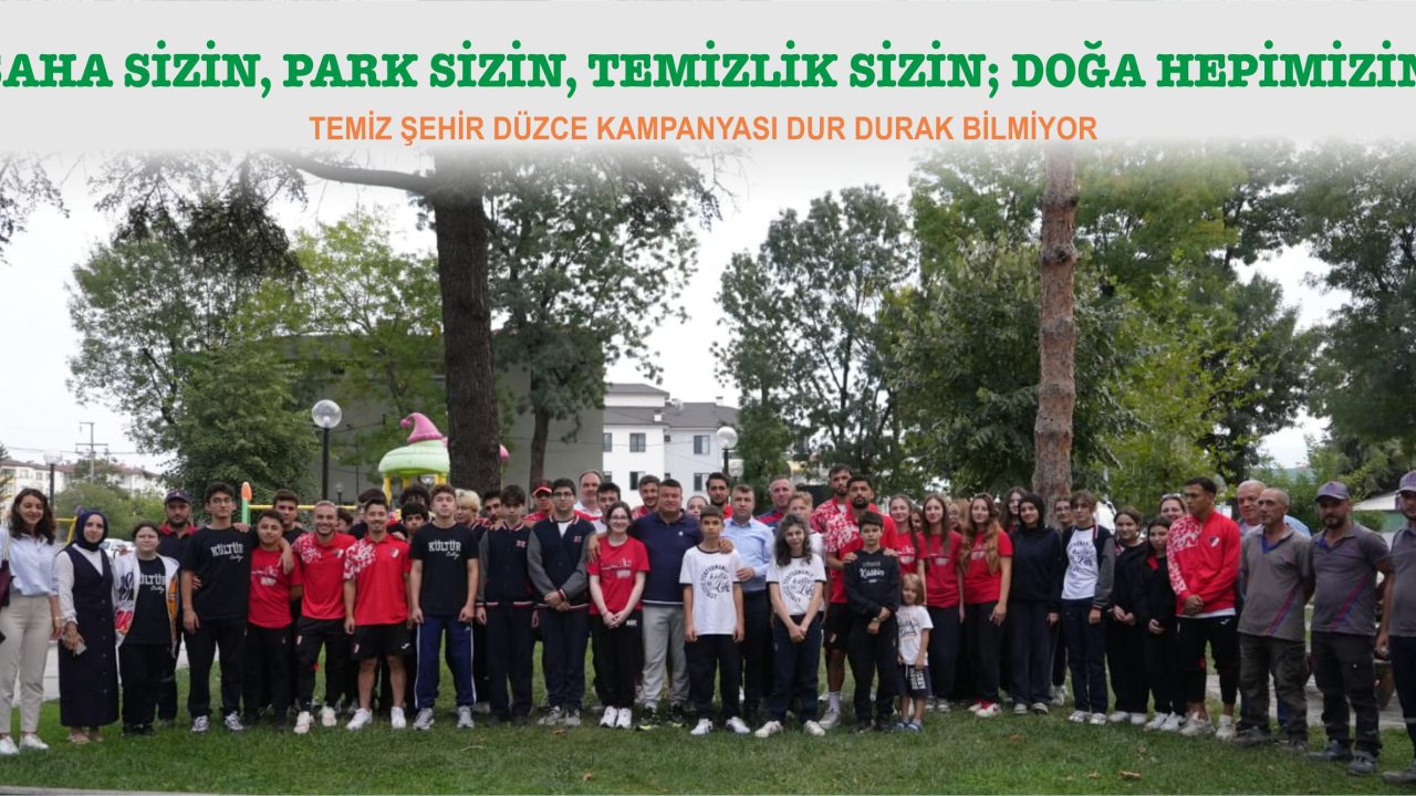 “SAHA SİZİN, PARK SİZİN, TEMİZLİK SİZİN; DOĞA HEPİMİZİN”