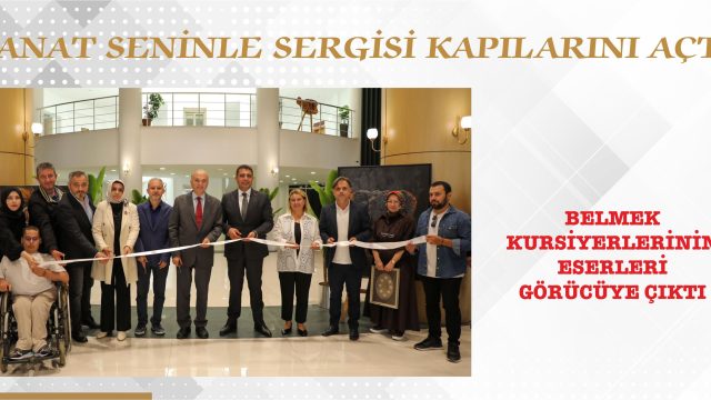 SANAT SENİNLE SERGİSİ KAPILARINI AÇTI