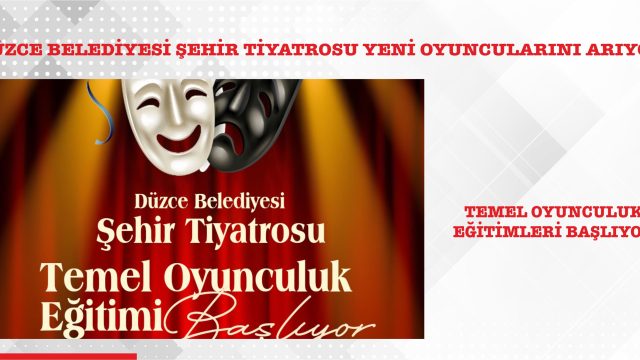 DÜZCE BELEDİYESİ ŞEHİR TİYATROSU YENİ OYUNCULARINI ARIYOR