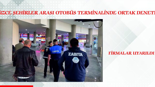 DÜZCE ŞEHİRLER ARASI OTOBÜS TERMİNALİNDE ORTAK DENETİM