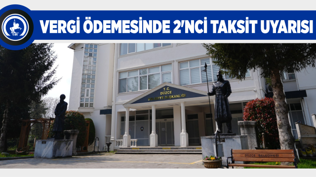 VERGİ ÖDEMESİNDE 2’NCİ TAKSİT UYARISI