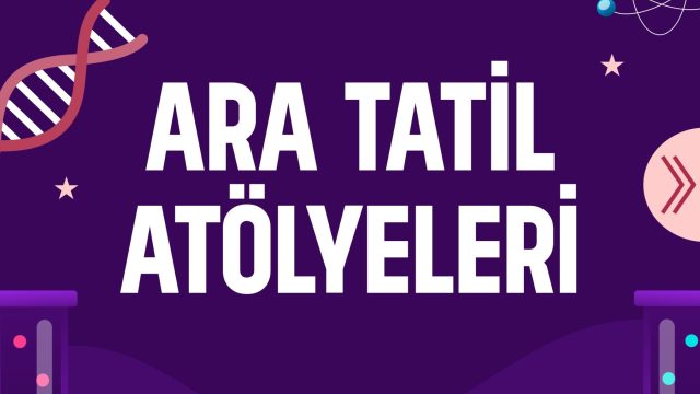 BİLİM MERKEZİ ARA TATİL ATÖLYELERİ BELLİ OLDU