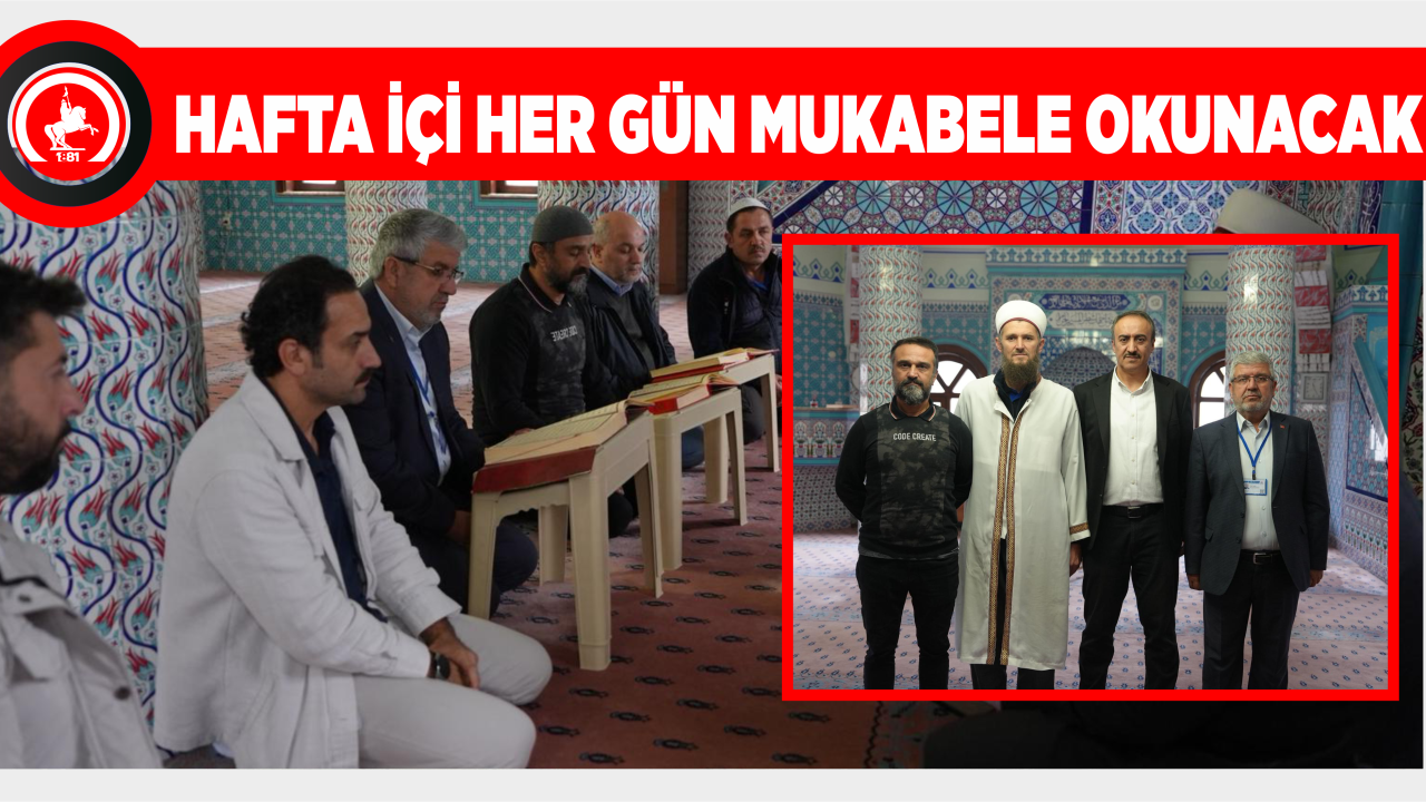 HAFTA İÇİ HER GÜN MUKABELE OKUNACAK