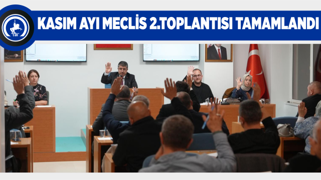 KASIM AYI MECLİS 2.TOPLANTISI TAMAMLANDI