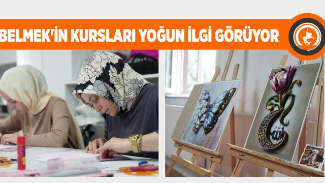 BELMEK’İN KURSLARI YOĞUN İLGİ GÖRÜYOR