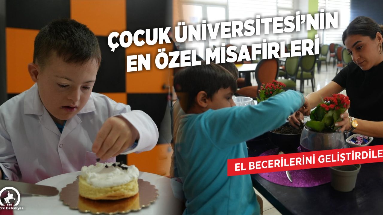 ÇOCUK ÜNİVERSİTESİ ÖZEL MİSAFİRLERİNİ AĞIRLADI