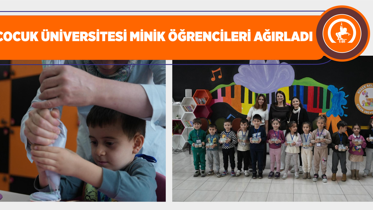 ÇOCUK ÜNİVERSİTESİ MİNİK ÖĞRENCİLERİ AĞIRLADI