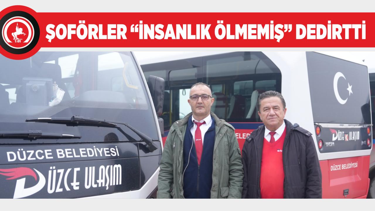 ŞOFÖRLER “İNSANLIK ÖLMEMİŞ” DEDİRTTİ