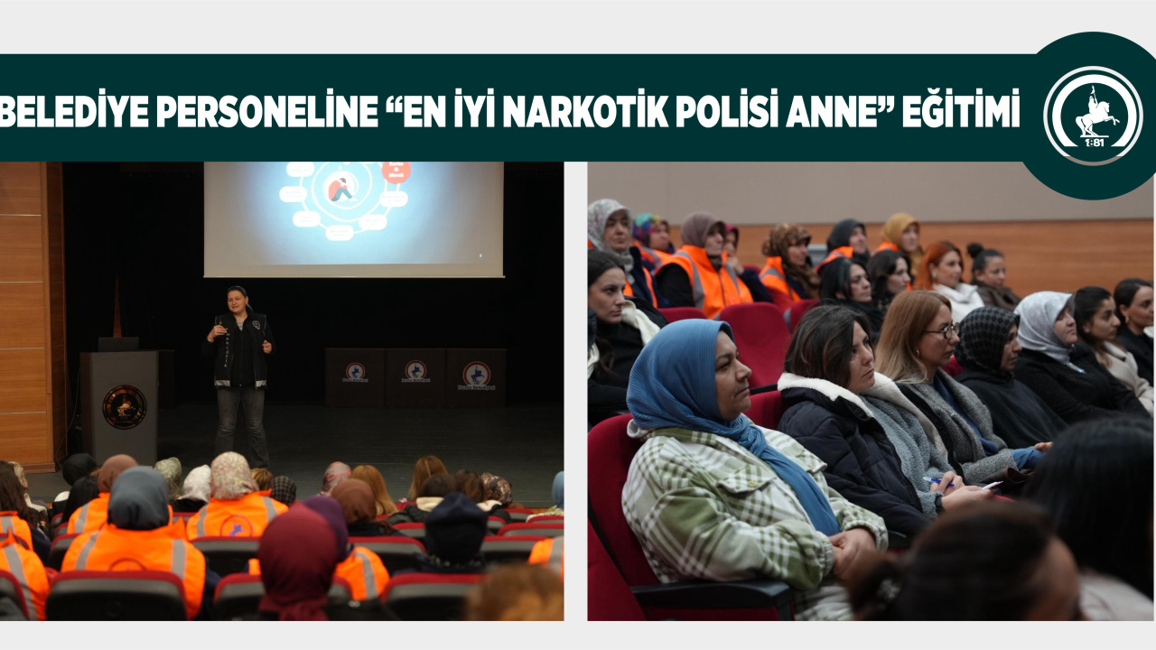 BELEDİYE PERSONELİNE “EN İYİ NARKOTİK POLİSİ ANNE” EĞİTİMİ