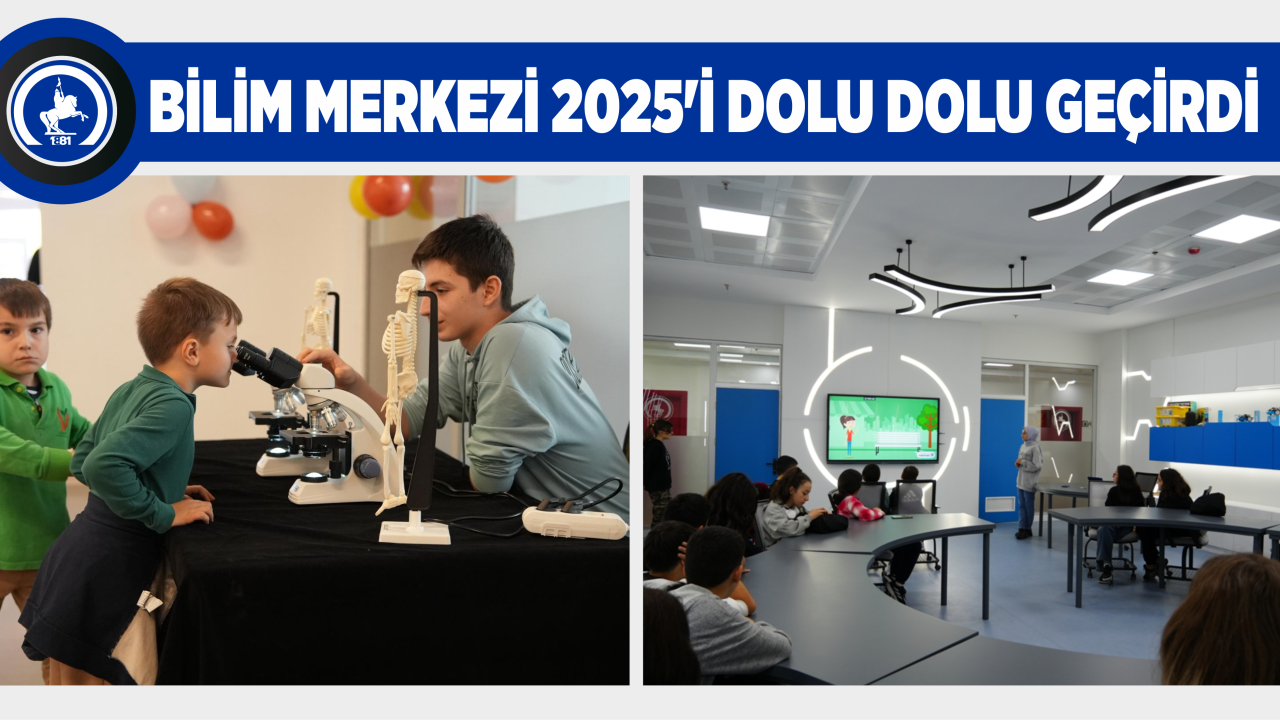 BİLİM MERKEZİ 2025’İ DOLU DOLU GEÇİRDİ