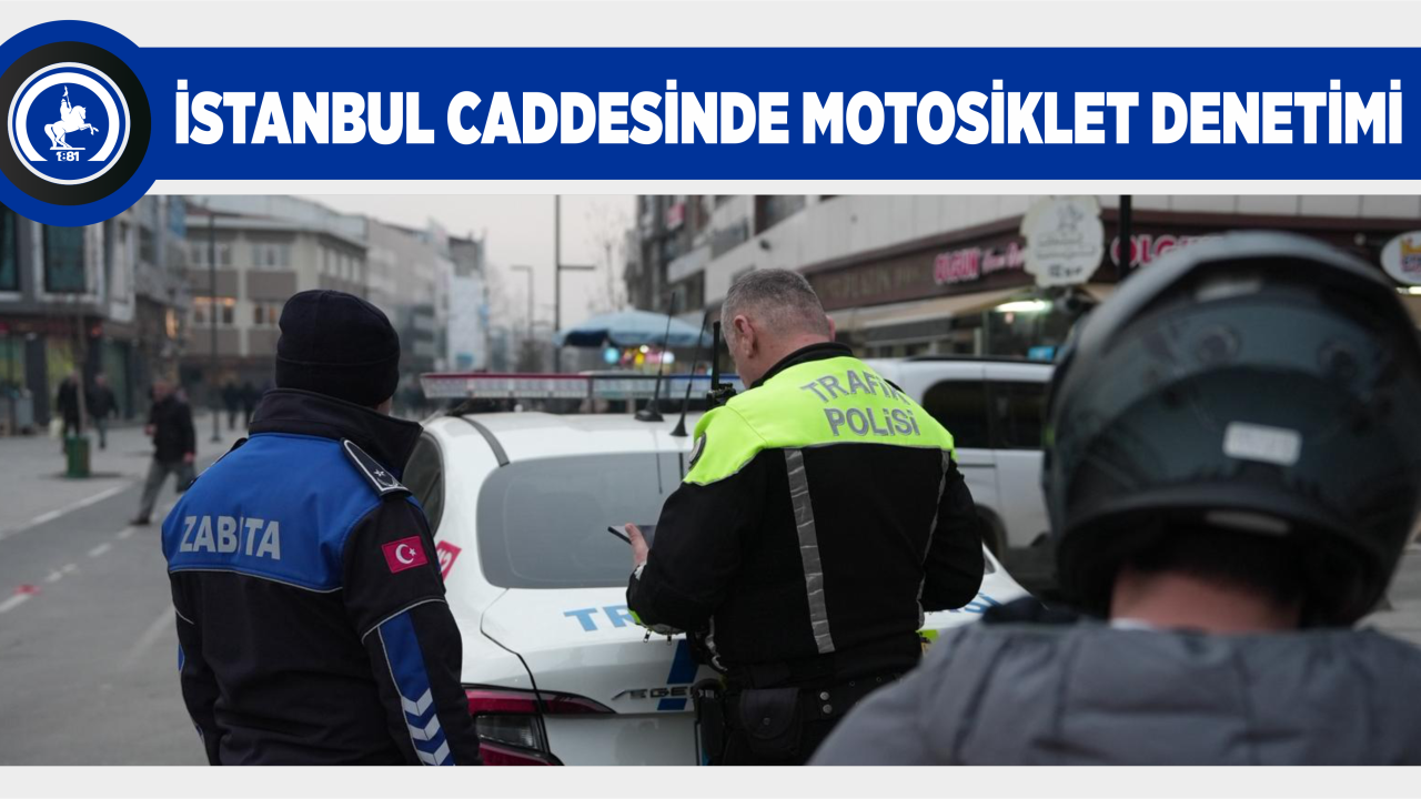İSTANBUL CADDESİNDE MOTOSİKLET DENETİMİ