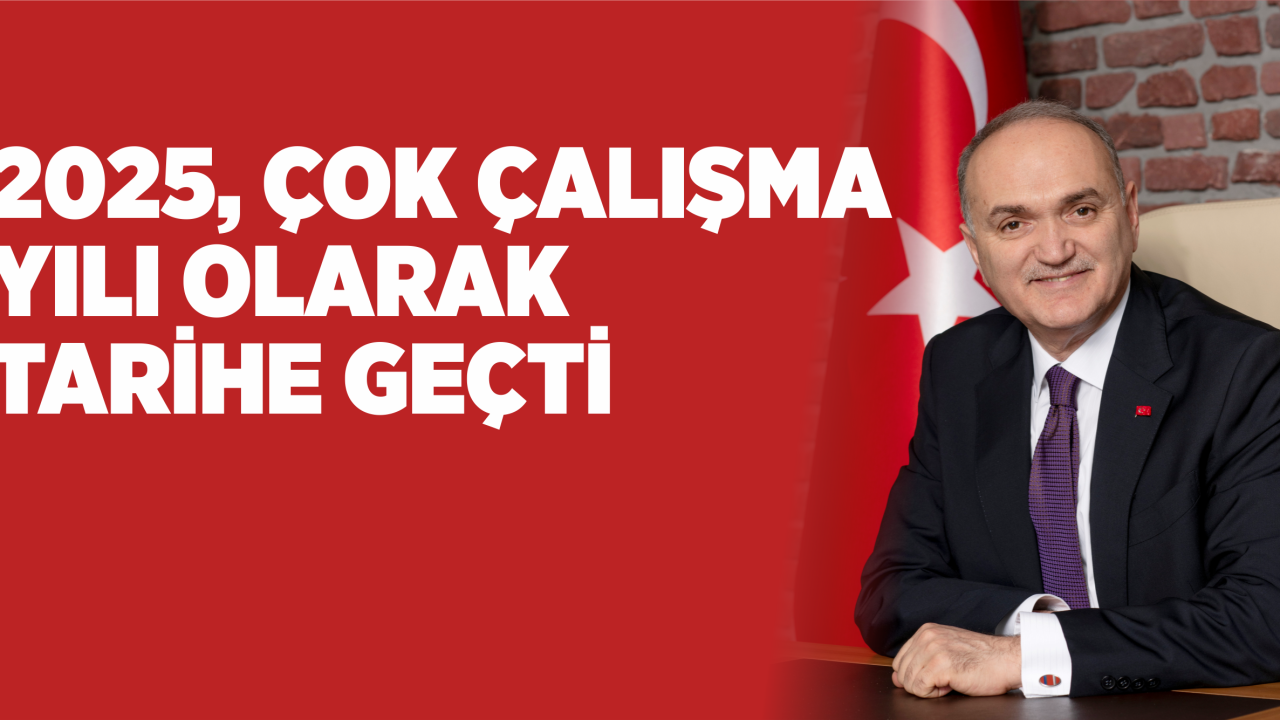2025, ÇOK ÇALIŞMA YILI OLARAK TARİHE GEÇTİ