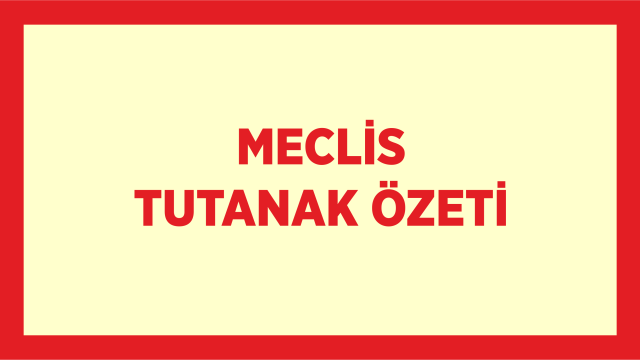 MECLİS TUTANAK ÖZETİ