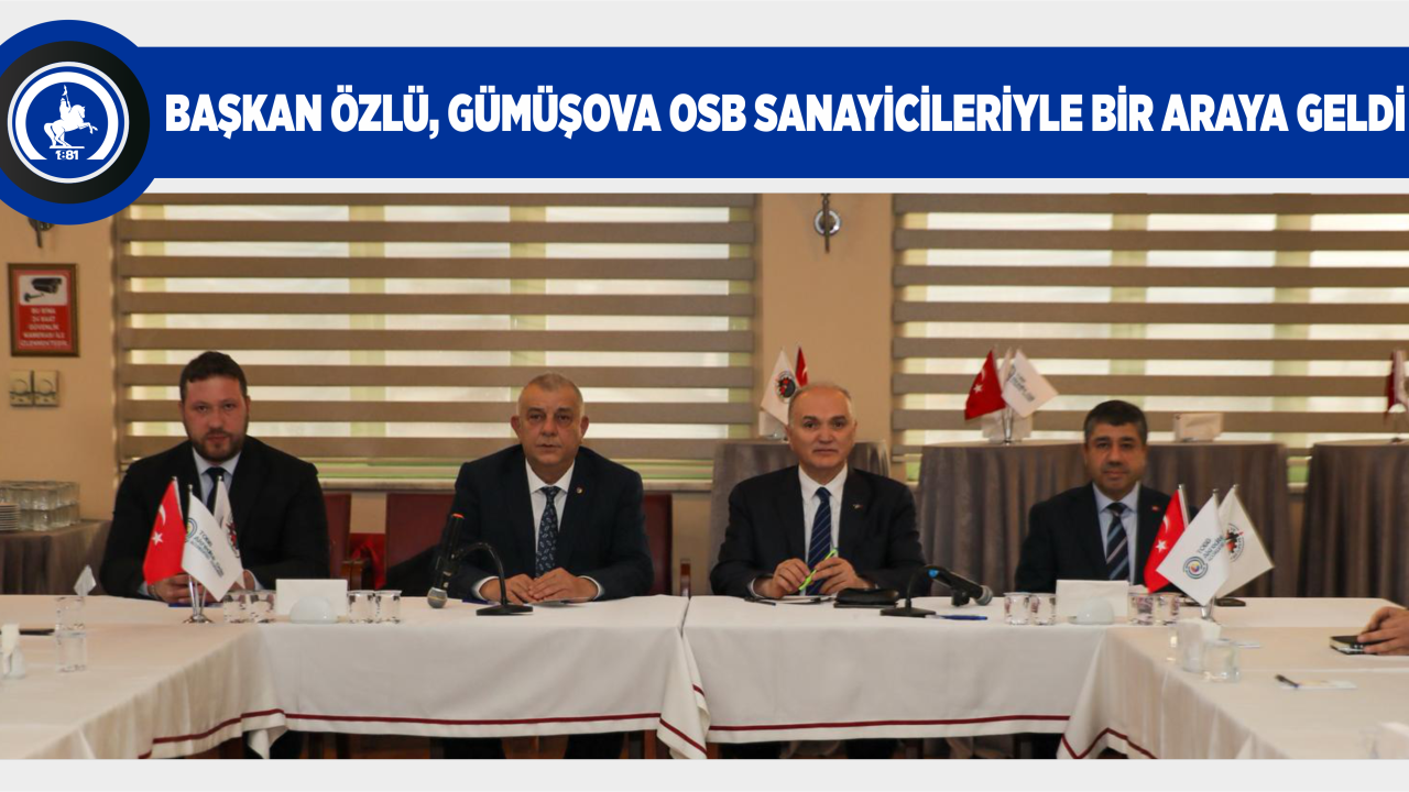 BAŞKAN ÖZLÜ, GÜMÜŞOVA OSB SANAYİCİLERİYLE BİR ARAYA GELDİ