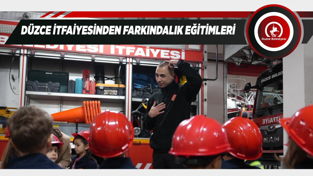 DÜZCE İTFAİYESİNDEN FARKINDALIK EĞİTİMLERİ