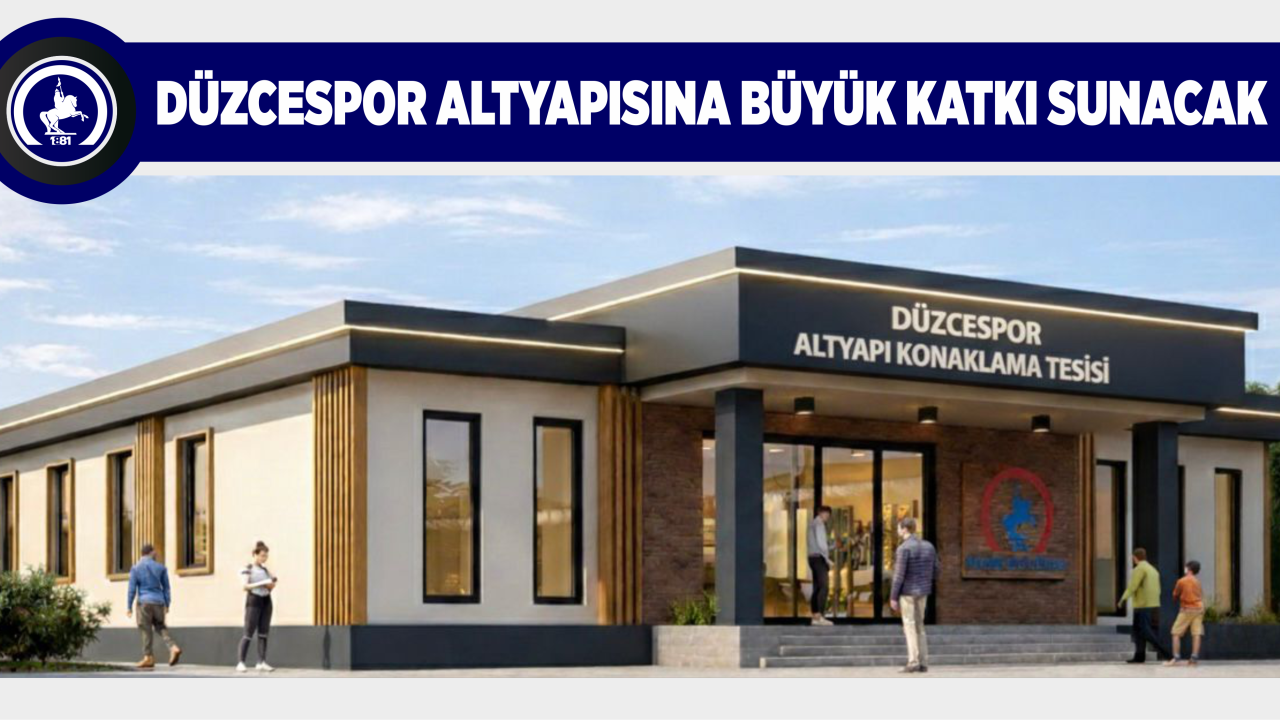 DÜZCESPOR ALTYAPISINA BÜYÜK KATKI SUNACAK