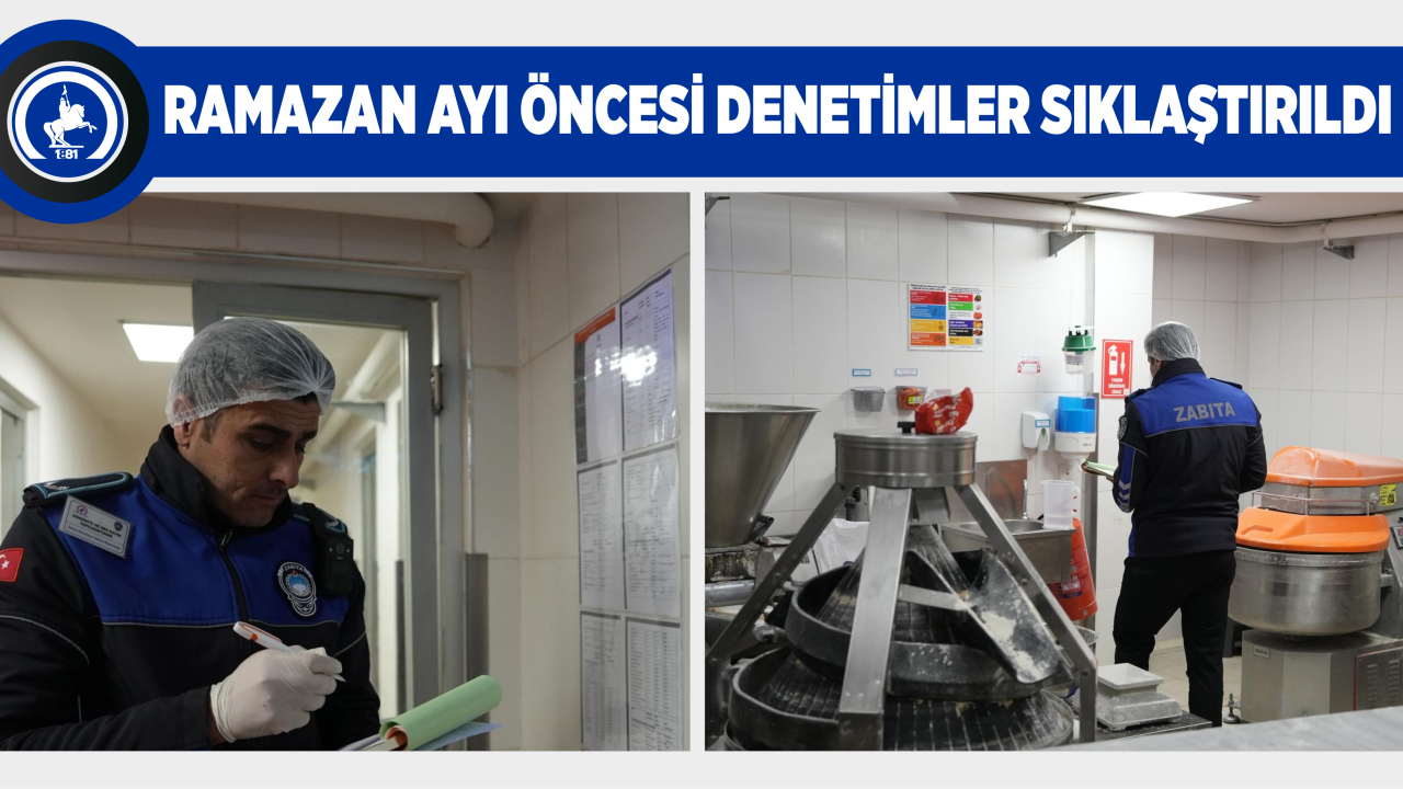 RAMAZAN AYI ÖNCESİ DENETİMLER SIKLAŞTIRILDI