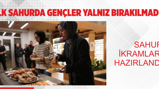 İLK SAHURDA GENÇLER YALNIZ BIRAKILMADI