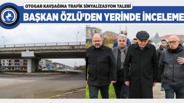 OTOGARKAVŞAĞINDA TRAFİK SAYIMI VE TEKNİK İNCELEME YAPILACAK