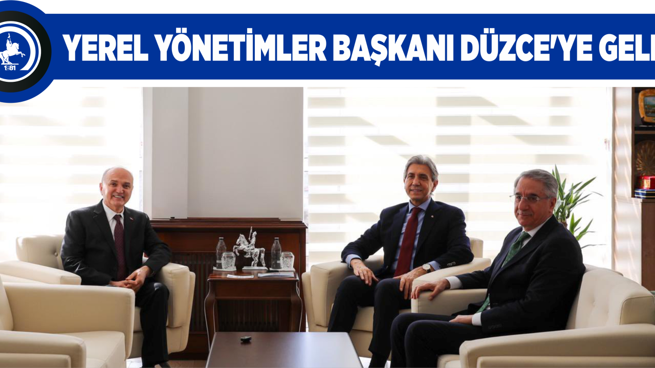 YEREL YÖNETİMLER BAŞKANI DÜZCE’YE GELDİ