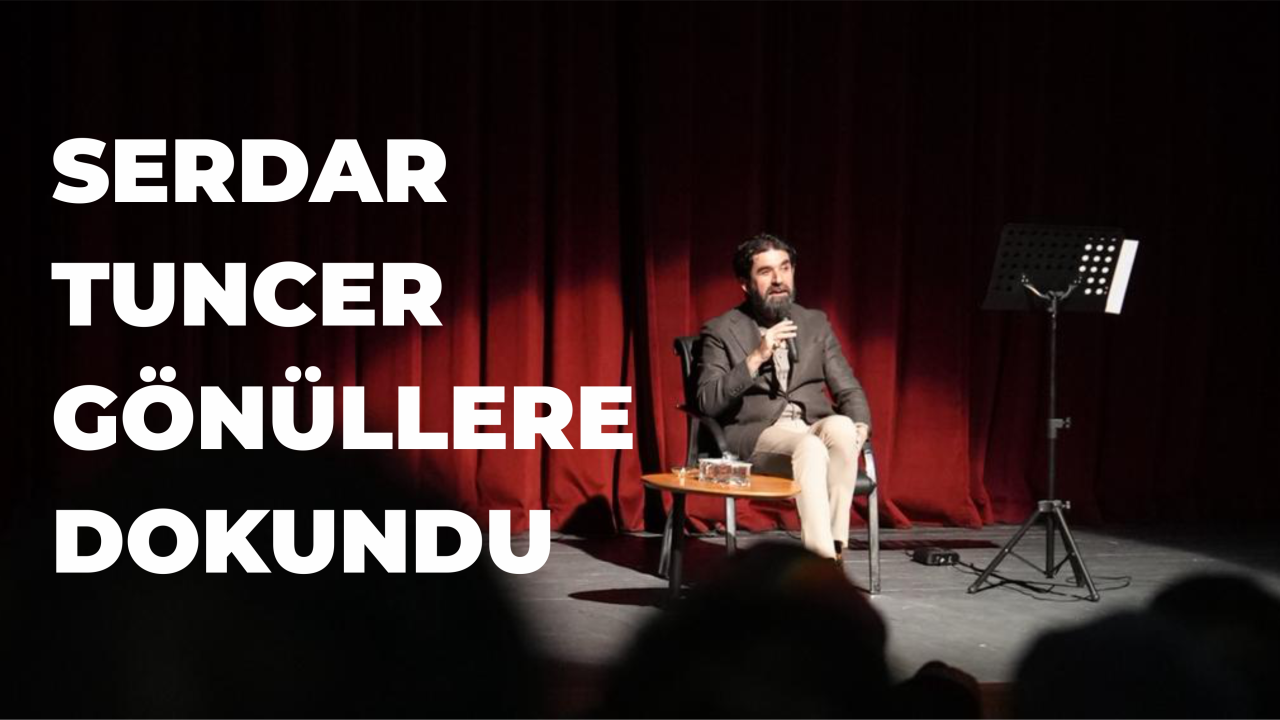 SERDAR TUNCER GÖNÜLLERE DOKUNDU