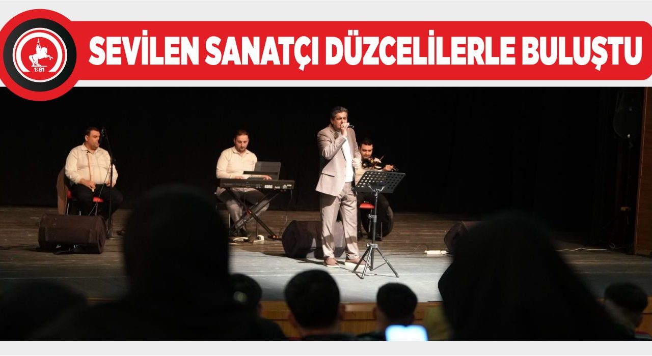 SEVİLEN SANATÇI DÜZCELİLERLE BULUŞTU