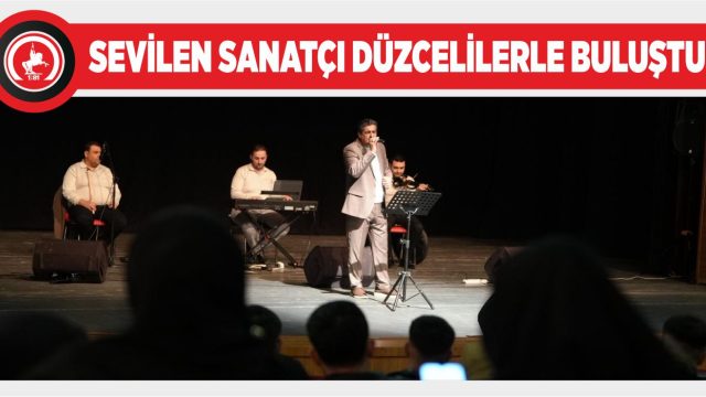SEVİLEN SANATÇI DÜZCELİLERLE BULUŞTU