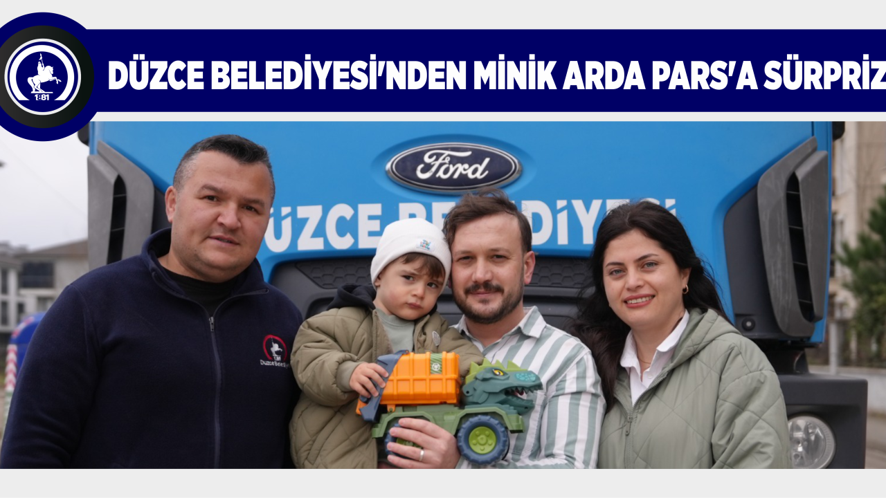 DÜZCE BELEDİYESİ’NDEN MİNİK ARDA PARS’A SÜRPRİZ