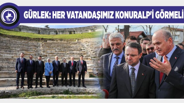 BAKAN GÜRLEK’TEN KONURALP’E ÖVGÜ DOLU SÖZLER