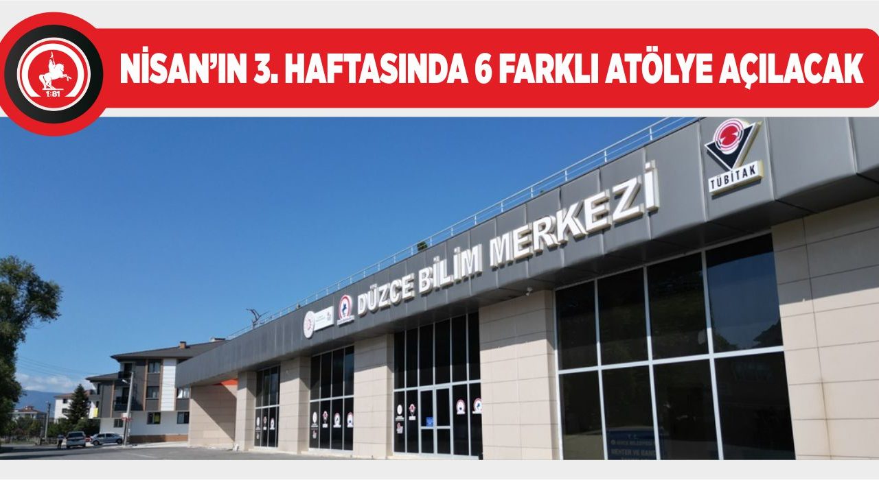 BİLİM MERKEZİ ATÖLYELERİ BELLİ OLDU