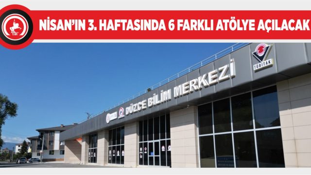 BİLİM MERKEZİ ATÖLYELERİ BELLİ OLDU