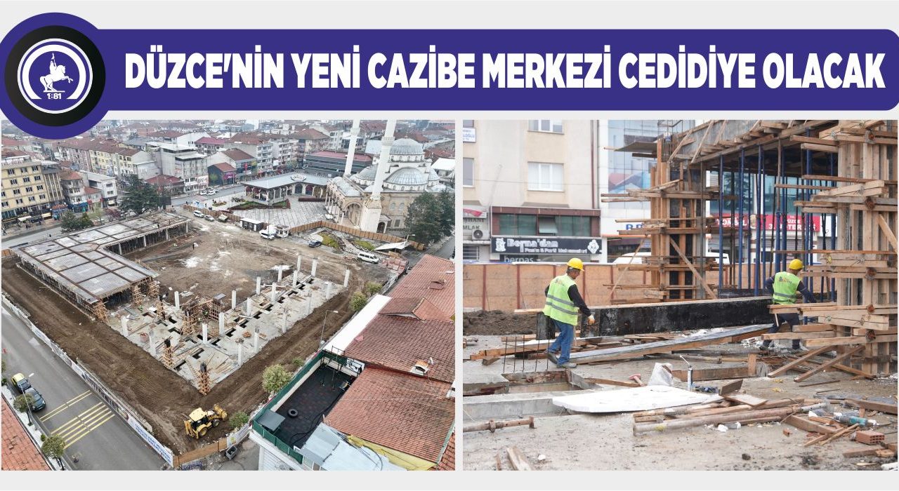 CEDİDİYE ÇARŞISI ORTAYA ÇIKMAYA BAŞLADI