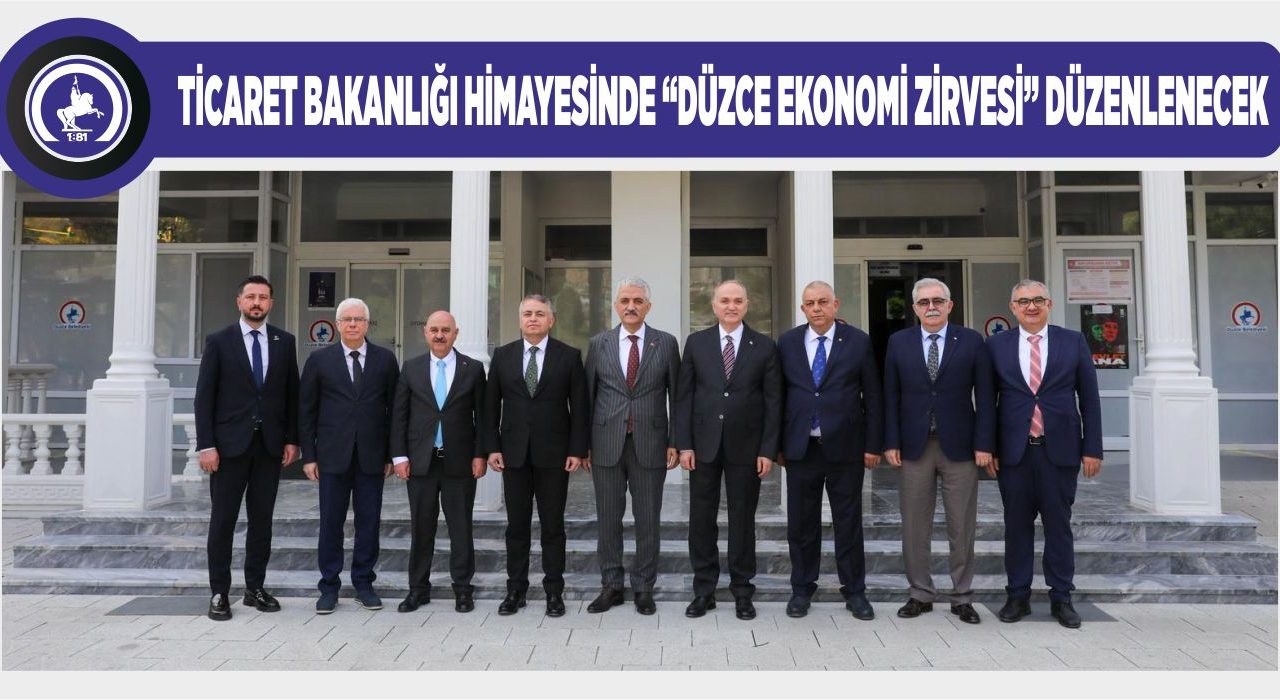 DÜZCE’NİN EKONOMİK POTANSİYELİ DEĞERLENECEK