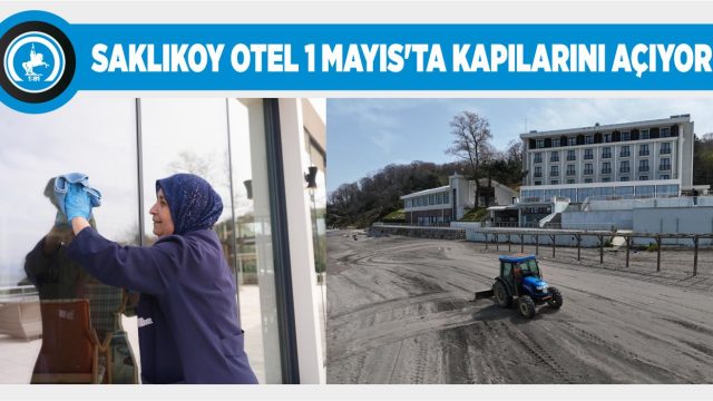 SAKLIKOY OTEL YAZ SEZONUNA HAZIRLANIYOR