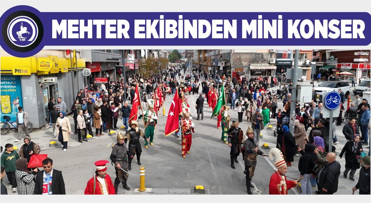DÜZCE SOKAKLARINDA MEHTER MARŞLARI YANKILANDI