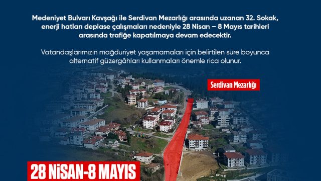 Büyükşehir sürücüleri uyardı: Serdivan 32. Sokak o tarihlerde trafiğe kapalı