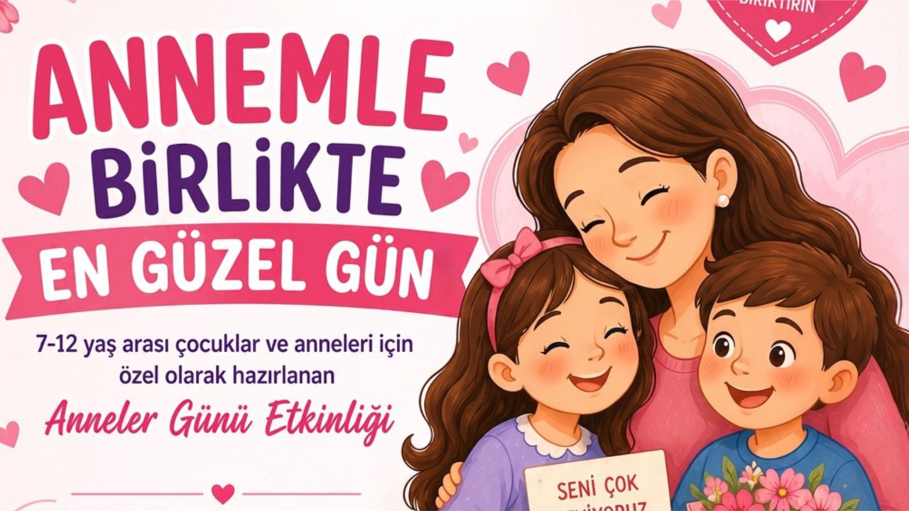 ÇOCUK ÜNİVERSİTESİ’NDE ANNELER GÜNÜNE ÖZEL ETKİNLİK