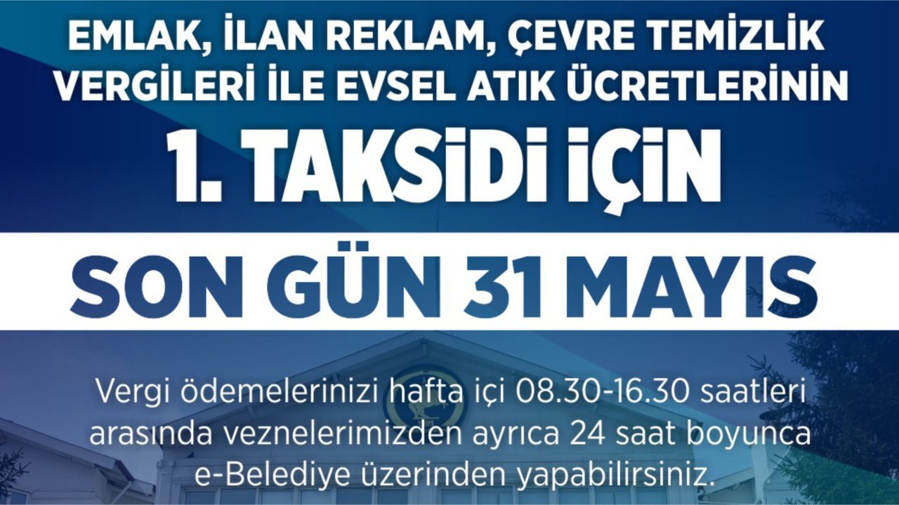 SON ÖDEME TARİHİ; 31 MAYIS