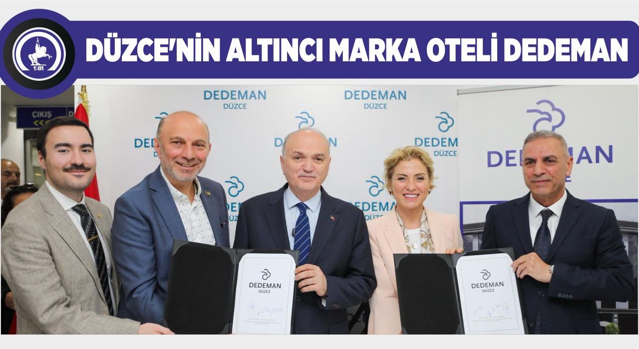 DÜZCE DEDEMAN OTEL İÇİN İMZALAR ATILDI