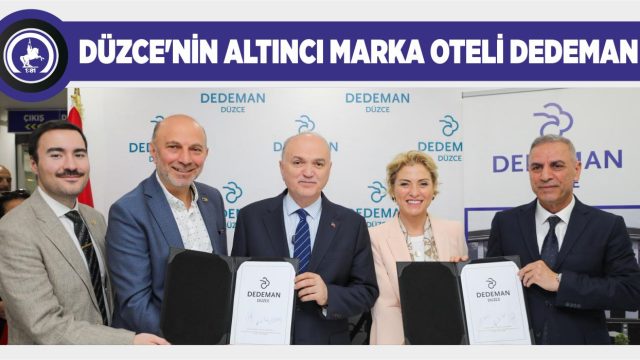 DÜZCE DEDEMAN OTEL İÇİN İMZALAR ATILDI