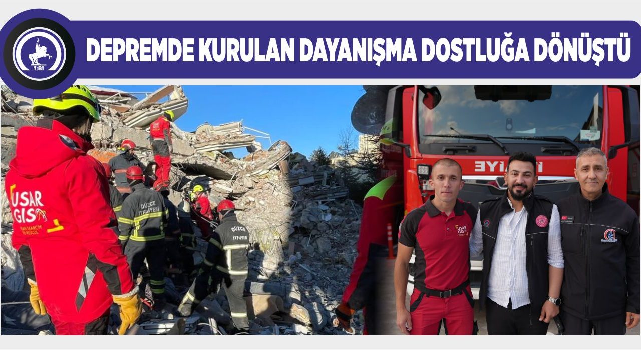 KAHRAMANMARAŞ DEPREMİNİN KAHRAMANLARI DÜZCE’DE BULUŞTU