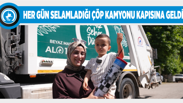 ÇÖP KAMYONU AŞKINA SÜRPRİZ ZİYARET