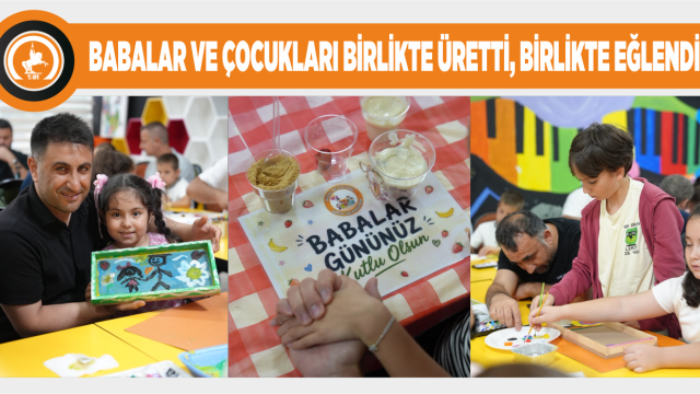 ÇOCUK ÜNİVERSİTESİ’NDE BABALAR GÜNÜ’NE ÖZEL ETKİNLİK