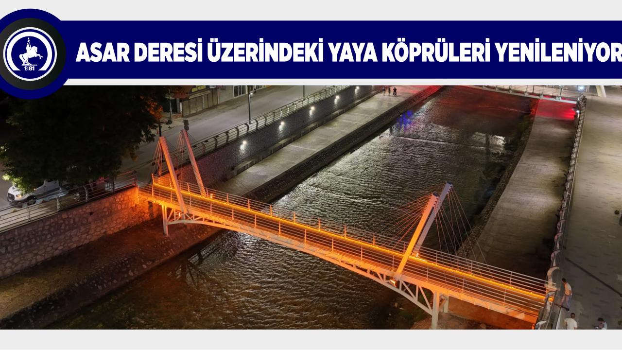 ASAR DERESİ ÜZERİNDEKİ YAYA KÖPRÜLERİ YENİLENİYOR