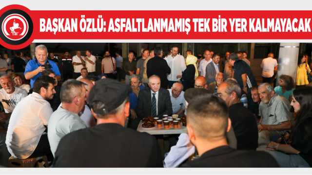 BAŞKAN ÖZLÜ ARAPÇİFTLİĞİ SAKİNLERİYLE BULUŞTU