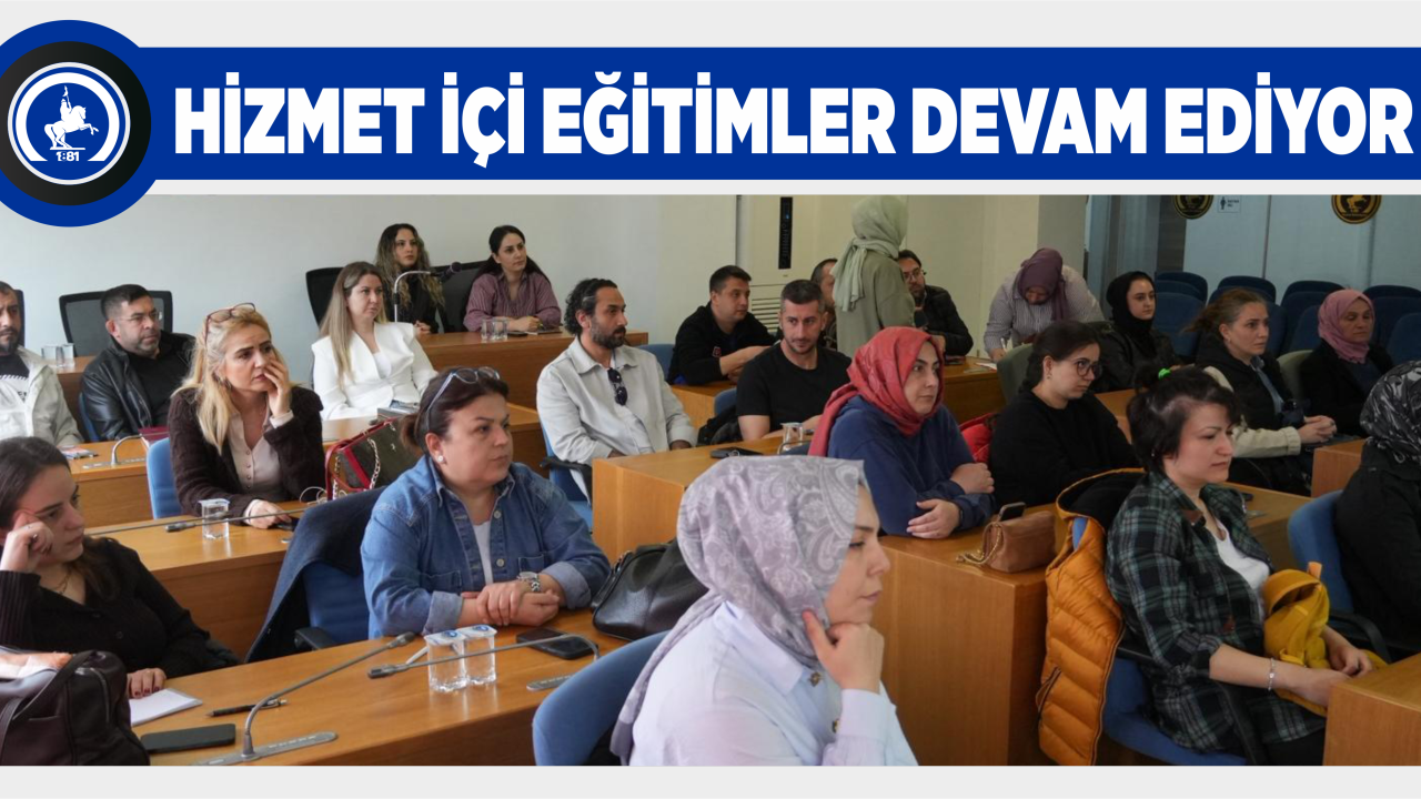 HİZMET İÇİ EĞİTİMLER DEVAM EDİYOR