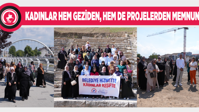 “BELEDİYE HİZMETTE, KADINLAR KEŞİFTE” PROGRAMI YOĞUN İLGİYLE SÜRÜYOR