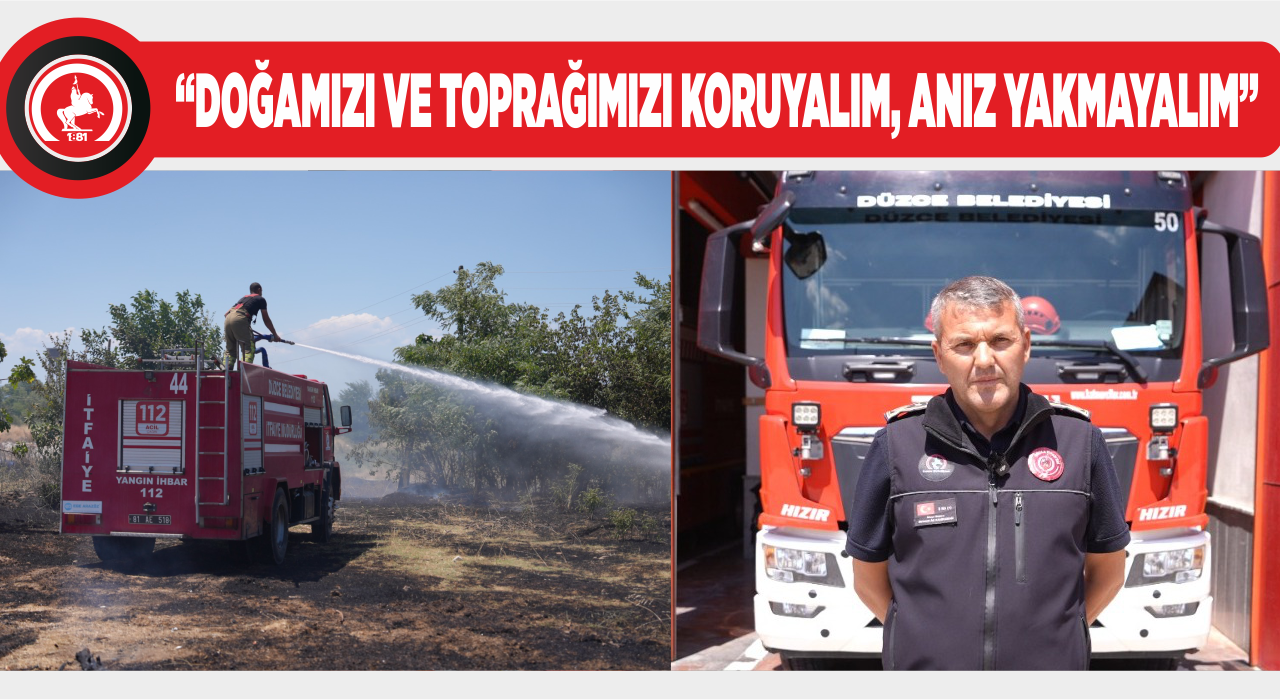 DÜZCE İTFAİYESİ 3 AYDA 300 ANIZ YANGININA MÜDAHALE ETTİ
