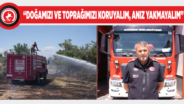 DÜZCE İTFAİYESİ 3 AYDA 300 ANIZ YANGININA MÜDAHALE ETTİ