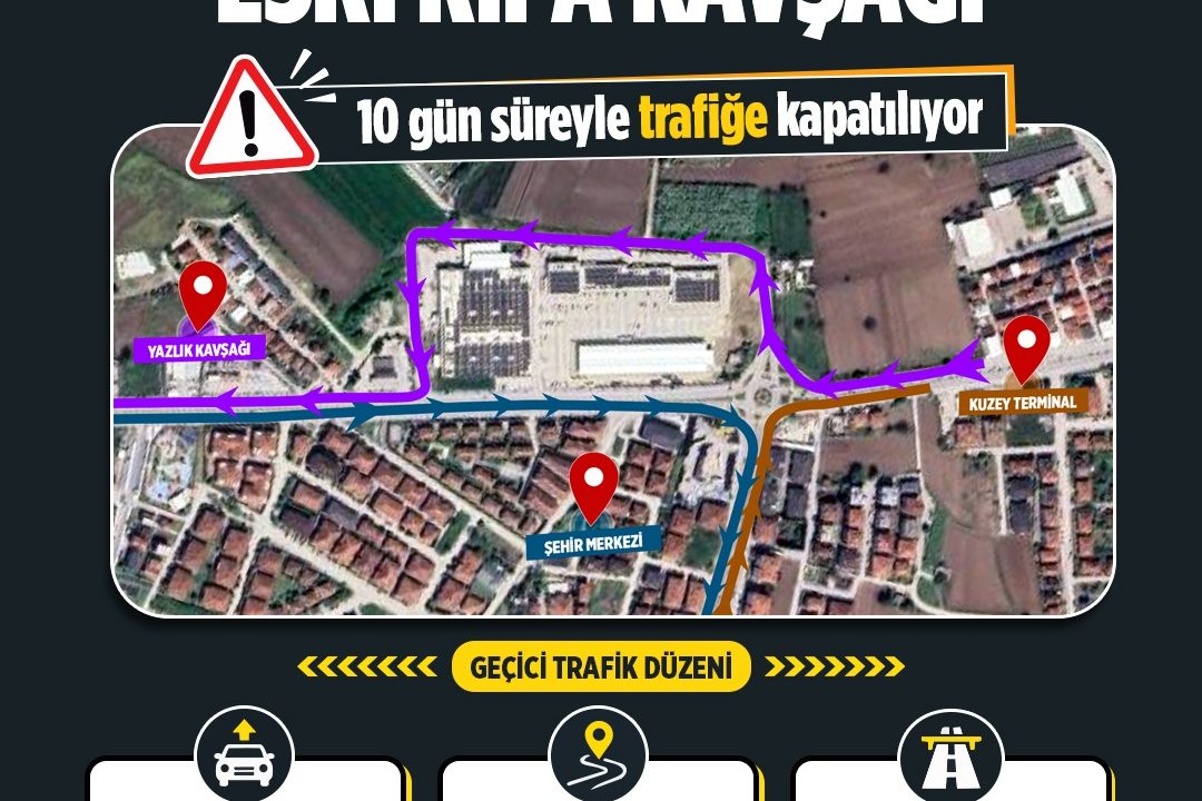 Sürücülere önemli uyarı: Eski Kipa Kavşağı 10 gün süreyle trafiğe kapatılıyor